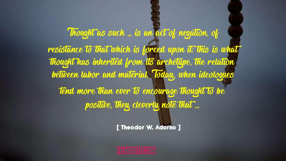 Be Positive quotes by Theodor W. Adorno