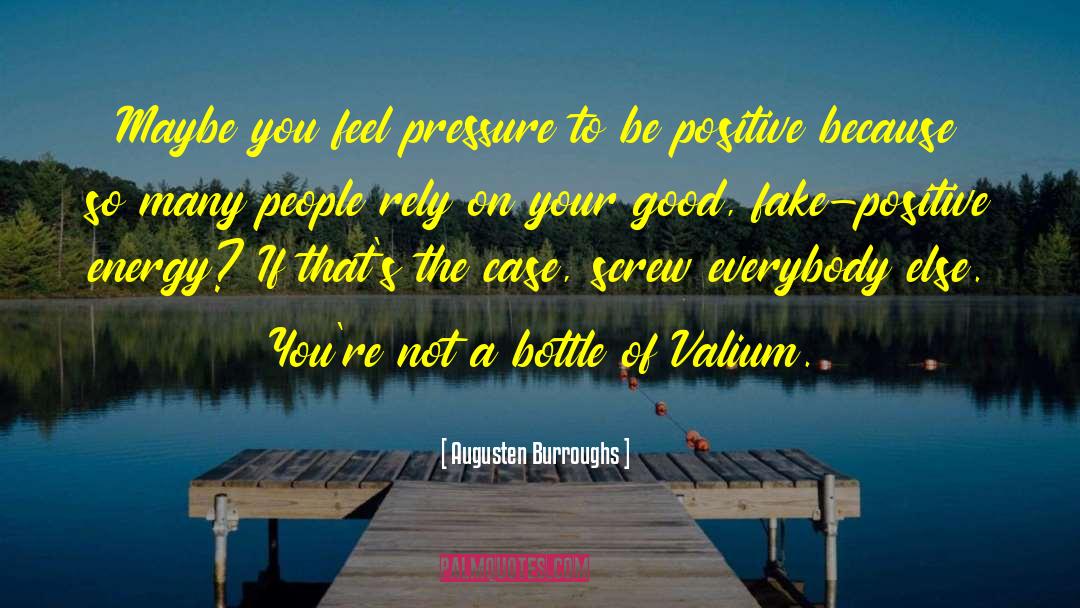 Be Positive quotes by Augusten Burroughs