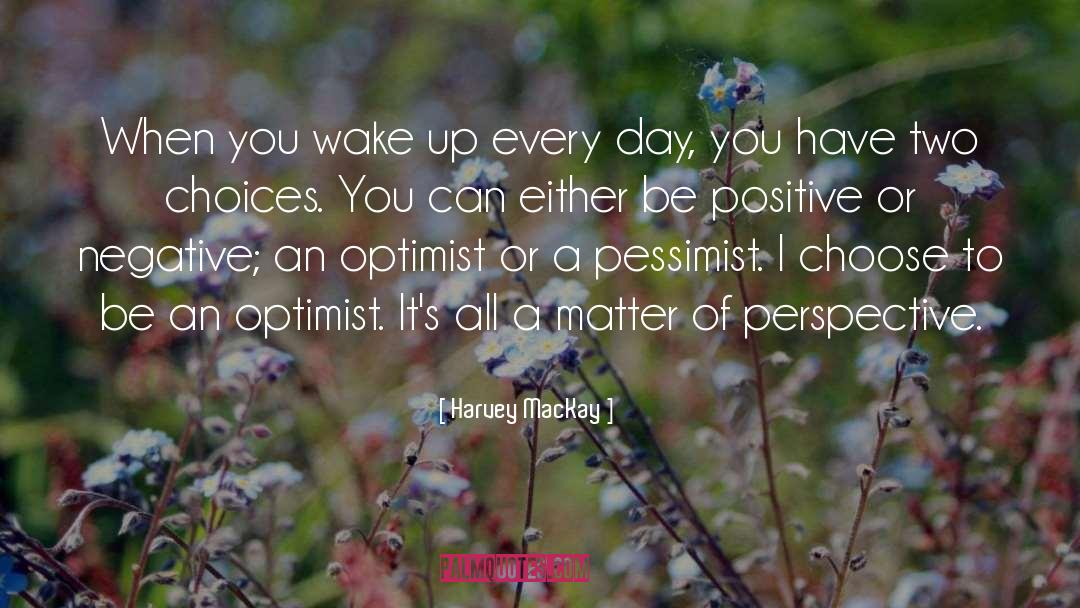 Be Positive quotes by Harvey MacKay