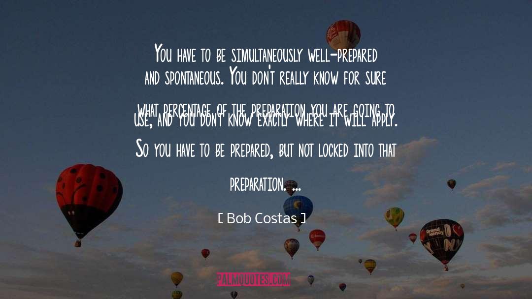 Be Prepared quotes by Bob Costas