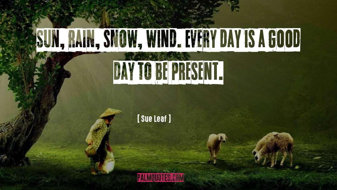 Be Present quotes by Sue Leaf