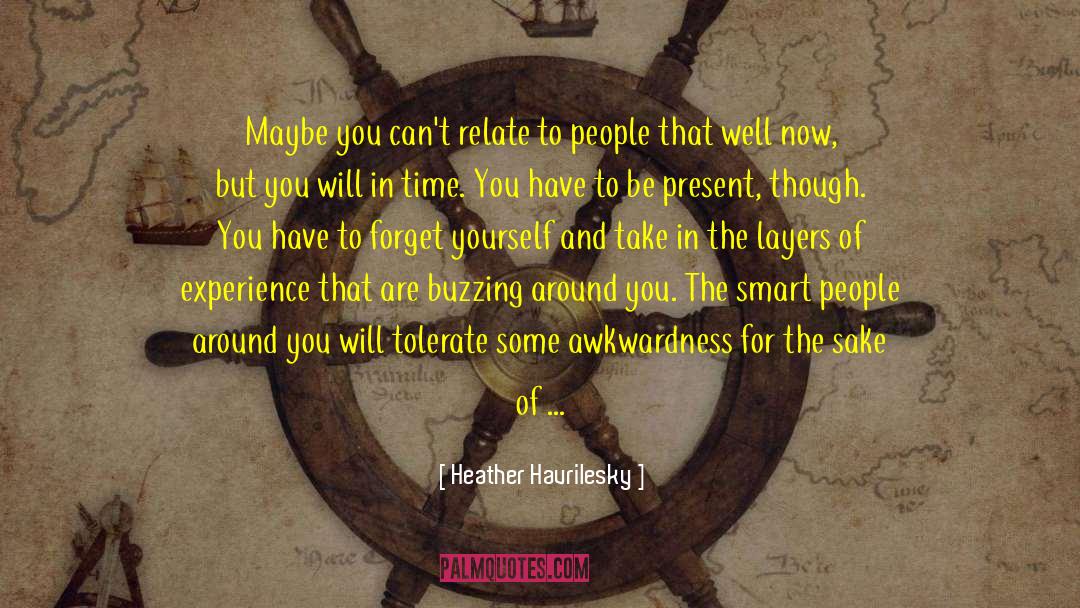 Be Present quotes by Heather Havrilesky