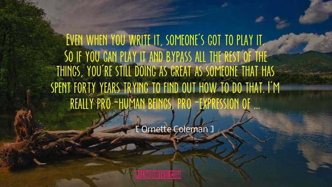 Be Pro You quotes by Ornette Coleman