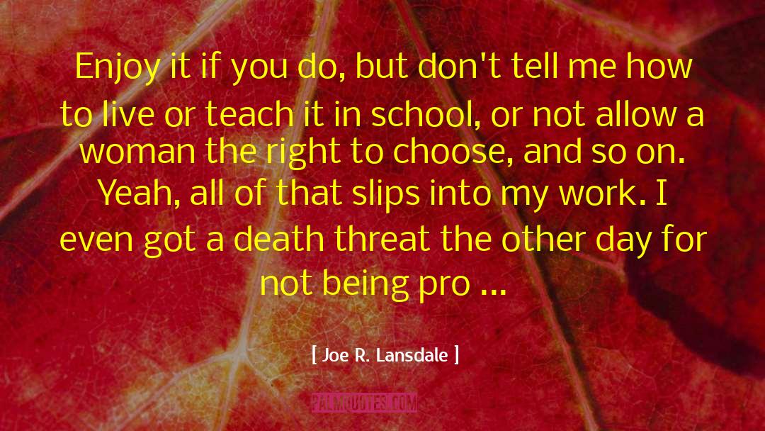 Be Pro You quotes by Joe R. Lansdale