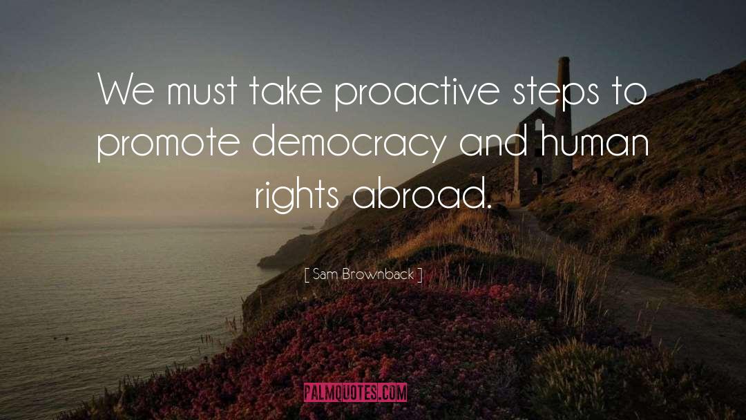 Be Proactive quotes by Sam Brownback