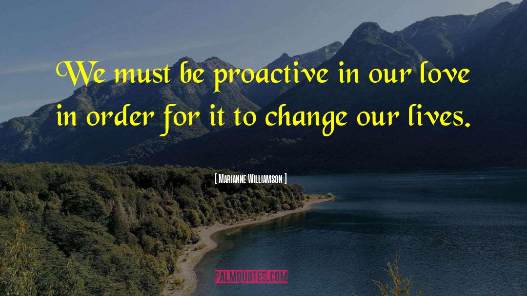 Be Proactive quotes by Marianne Williamson