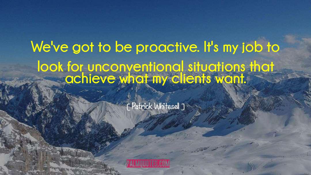 Be Proactive quotes by Patrick Whitesell