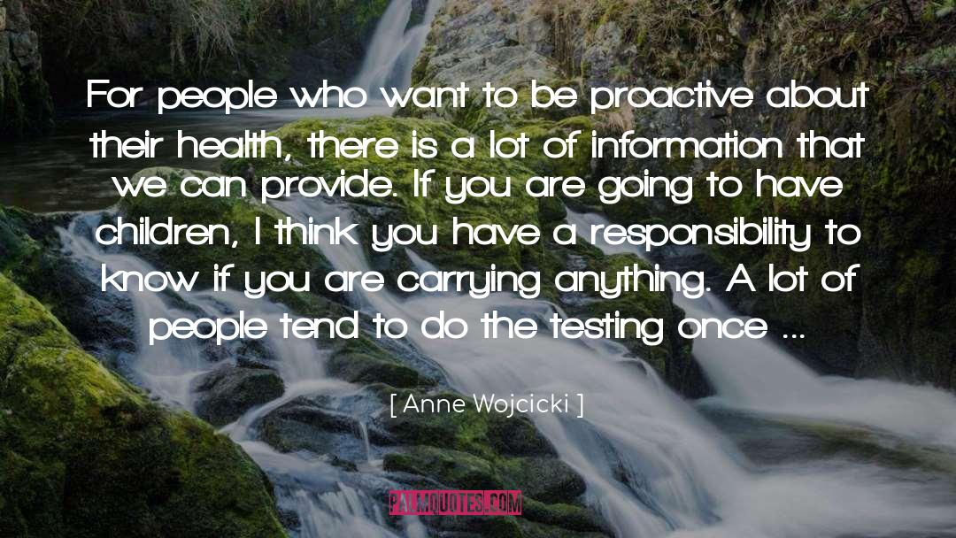 Be Proactive quotes by Anne Wojcicki