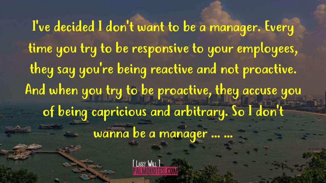 Be Proactive quotes by Larry Wall