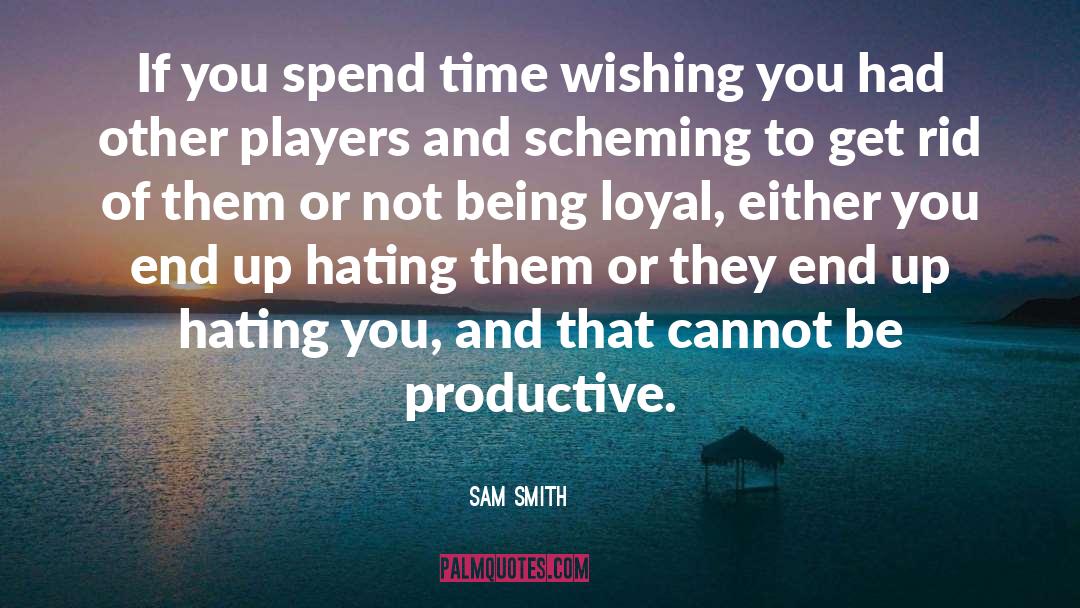 Be Productive quotes by Sam Smith