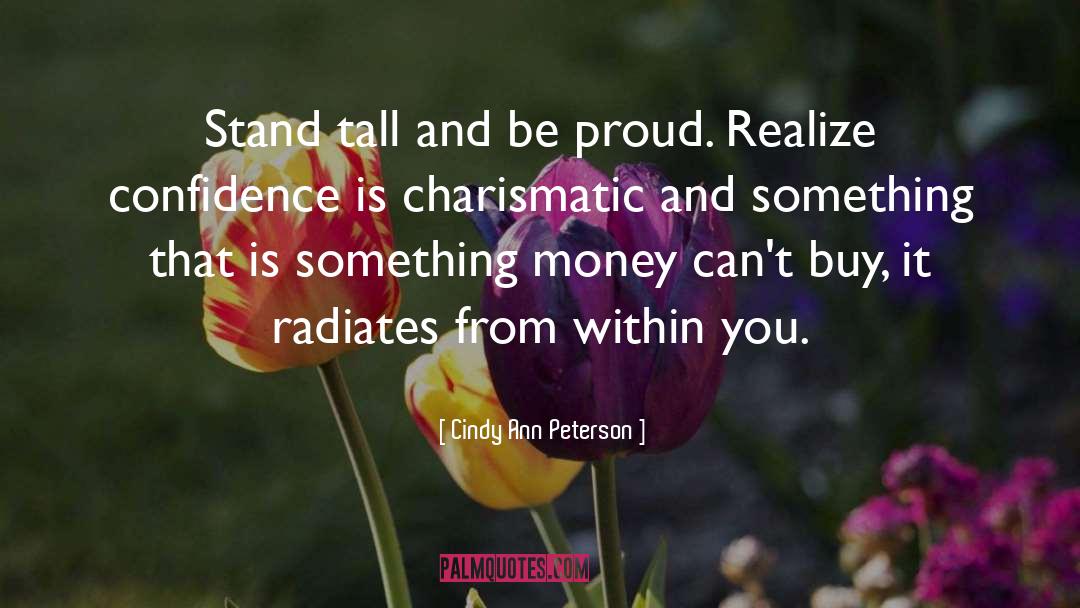 Be Proud quotes by Cindy Ann Peterson