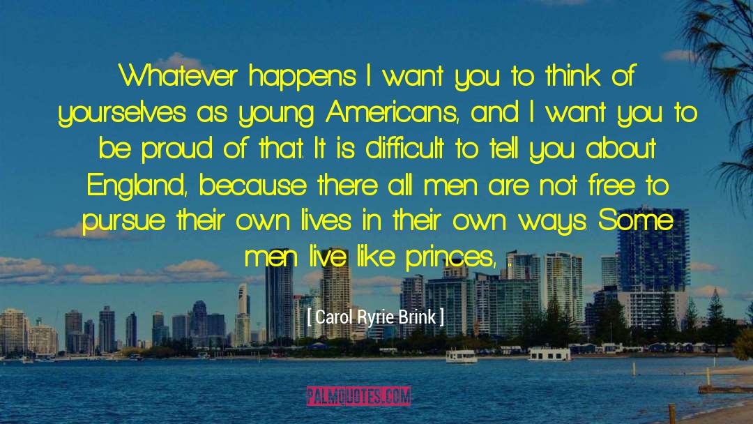 Be Proud quotes by Carol Ryrie Brink