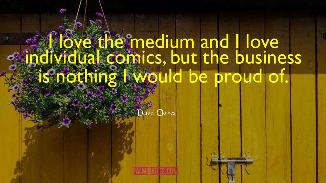 Be Proud quotes by Daniel Clowes