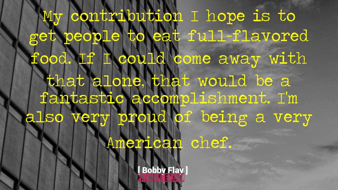 Be Proud To Be You quotes by Bobby Flay