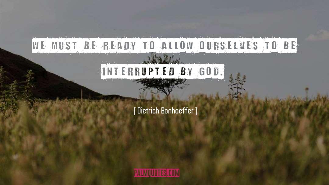 Be Ready quotes by Dietrich Bonhoeffer