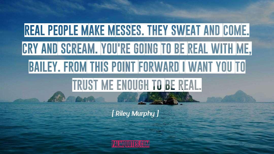 Be Real quotes by Riley Murphy