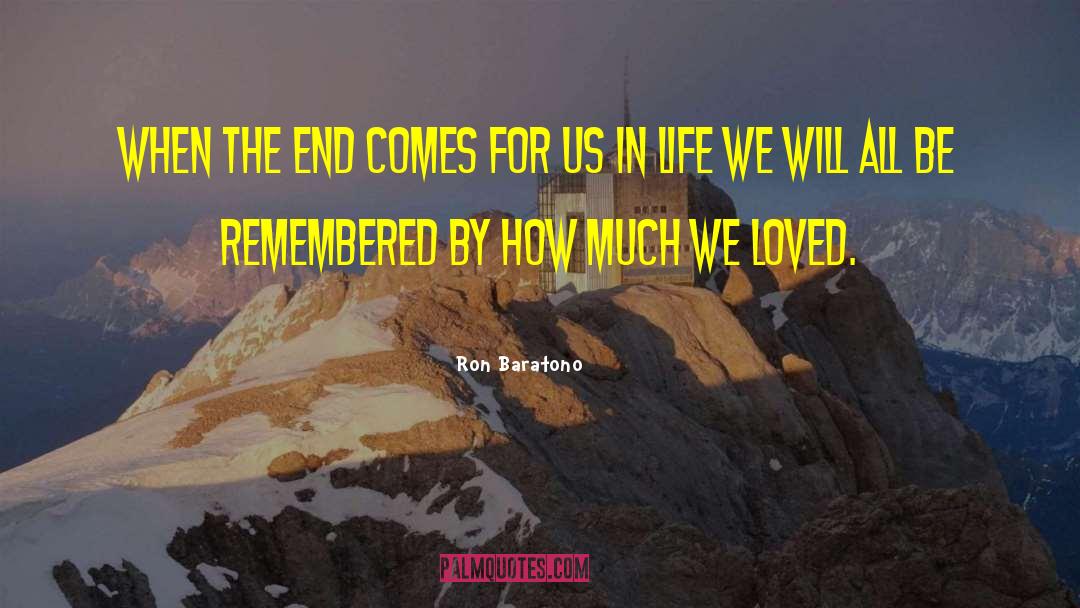 Be Remembered By quotes by Ron Baratono
