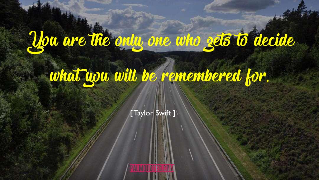 Be Remembered By quotes by Taylor Swift