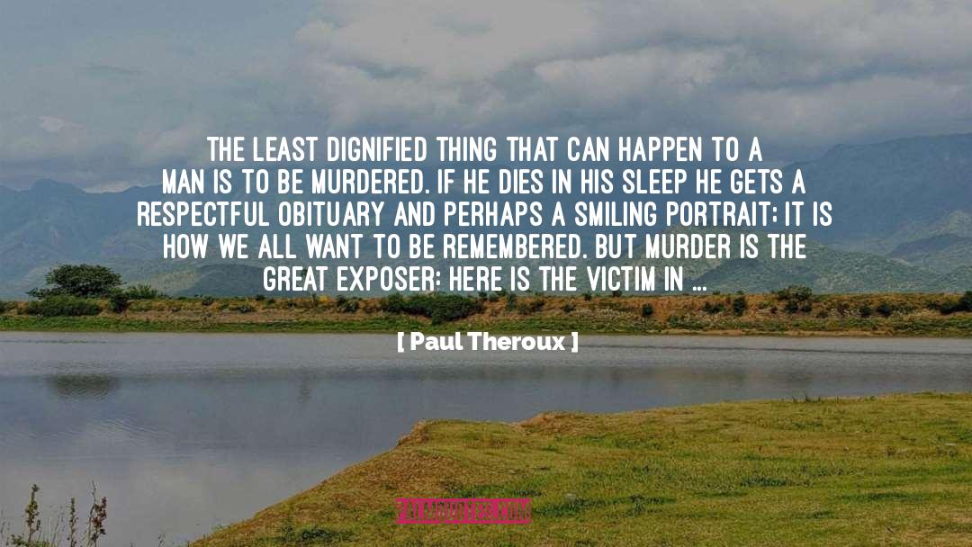 Be Remembered quotes by Paul Theroux