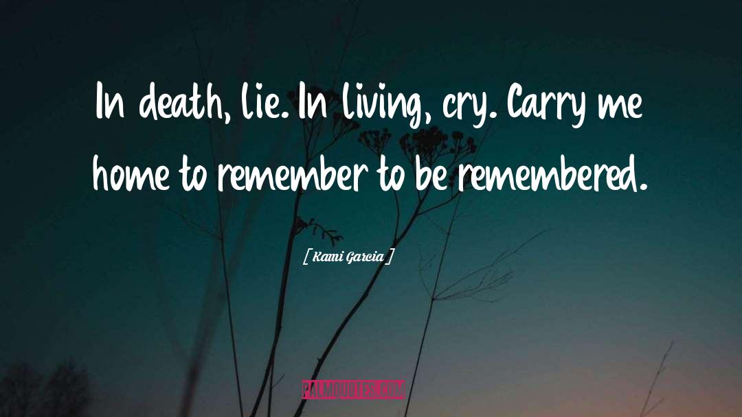 Be Remembered quotes by Kami Garcia