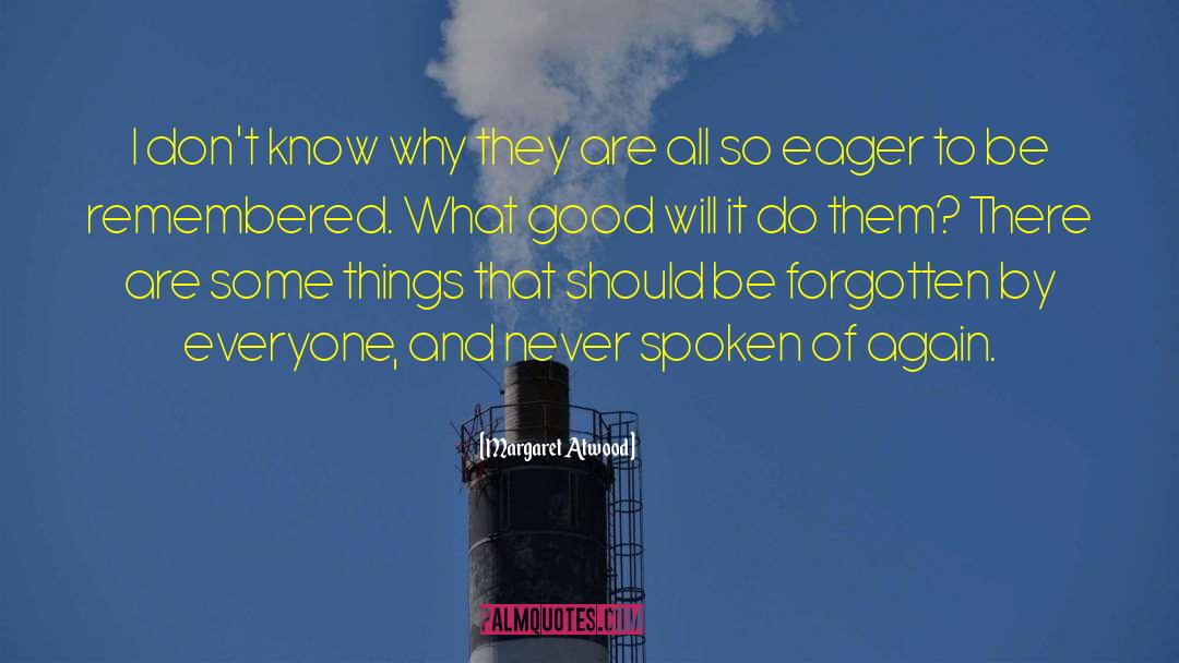 Be Remembered quotes by Margaret Atwood