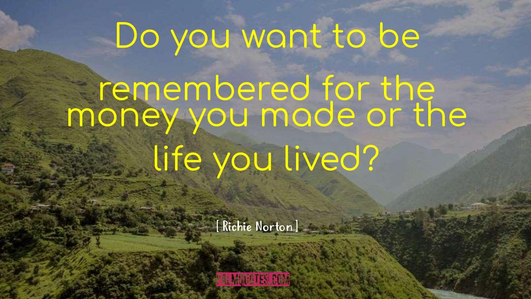 Be Remembered quotes by Richie Norton