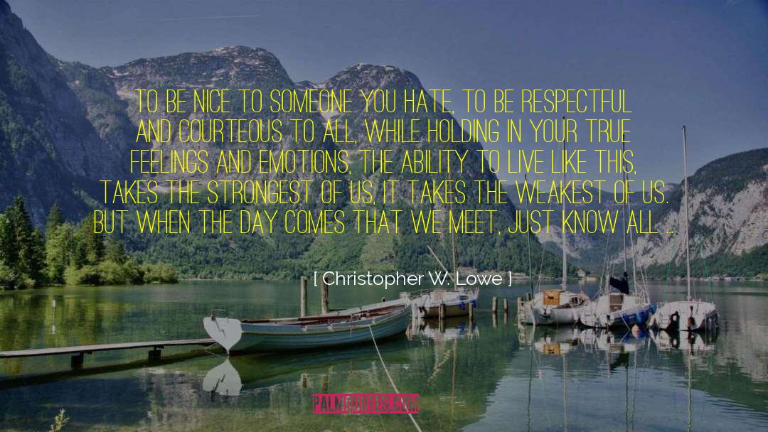 Be Respectful quotes by Christopher W. Lowe