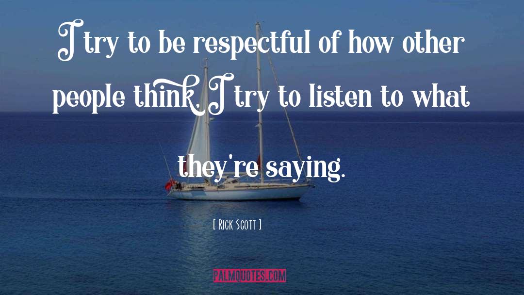 Be Respectful quotes by Rick Scott