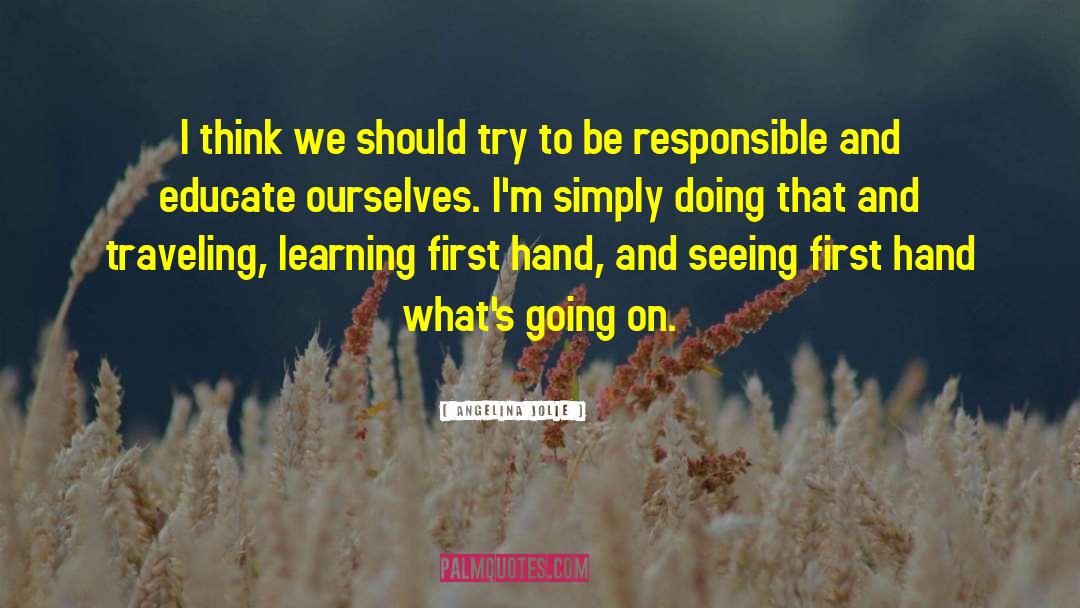 Be Responsible quotes by Angelina Jolie