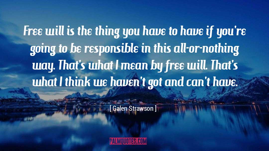 Be Responsible quotes by Galen Strawson