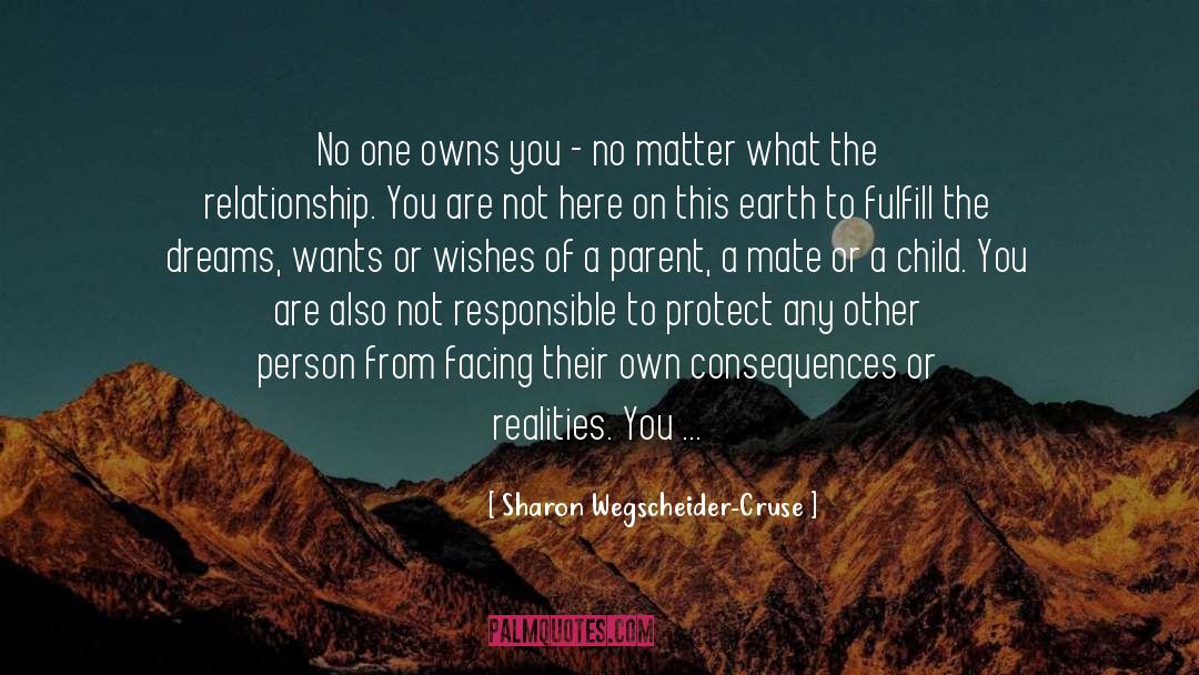 Be Responsible quotes by Sharon Wegscheider-Cruse