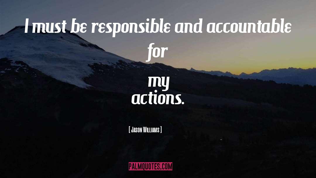 Be Responsible quotes by Jason Williams