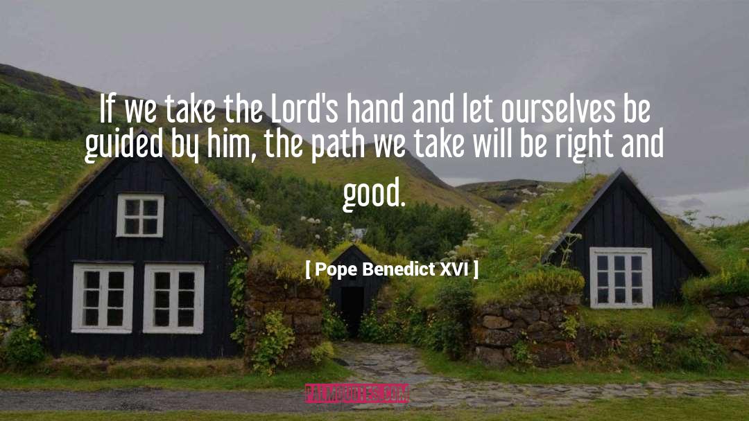 Be Right quotes by Pope Benedict XVI