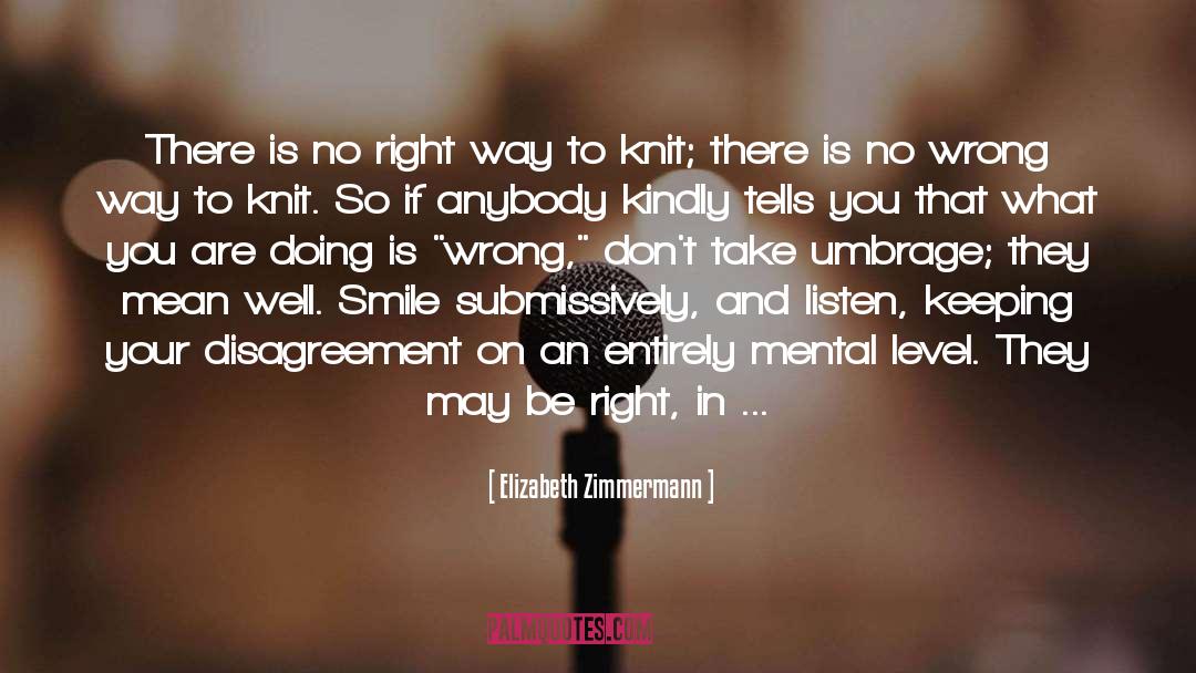 Be Right quotes by Elizabeth Zimmermann