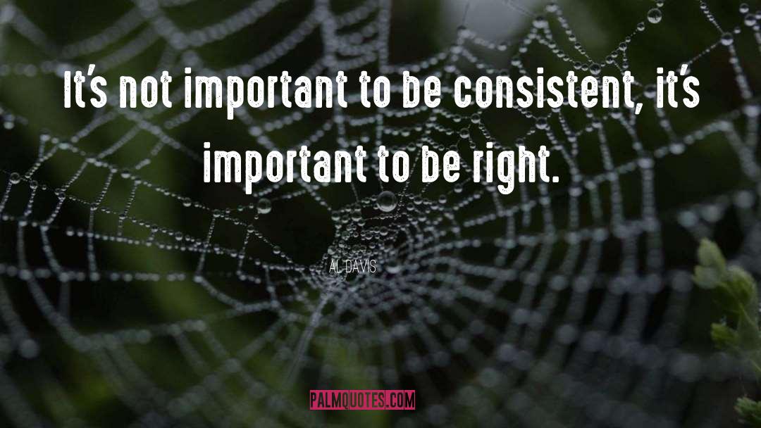 Be Right quotes by Al Davis