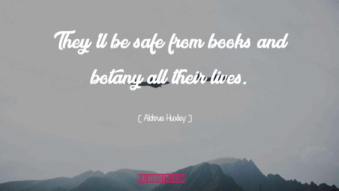 Be Safe quotes by Aldous Huxley