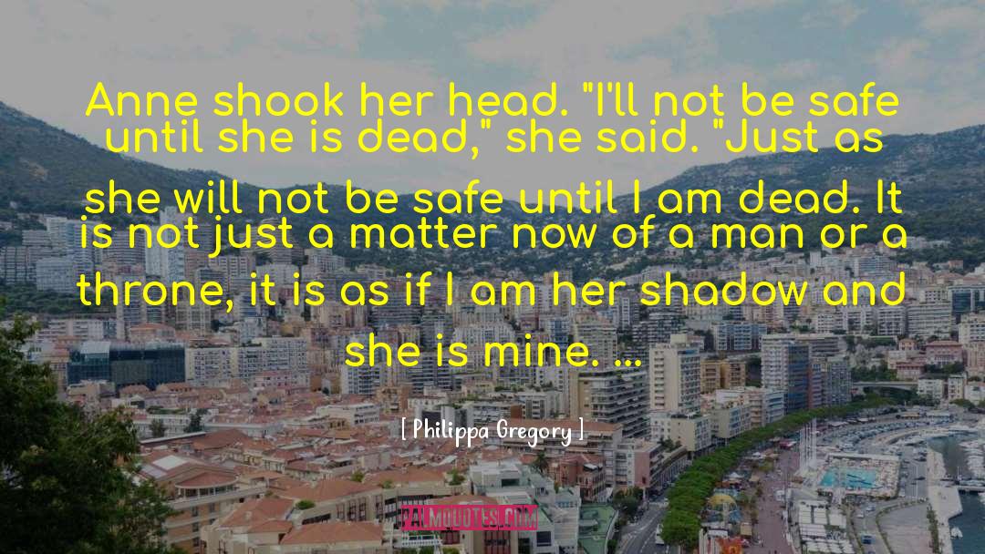 Be Safe quotes by Philippa Gregory