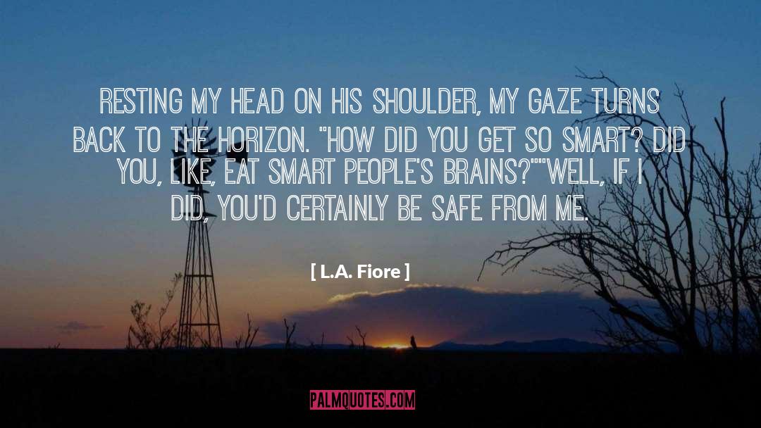 Be Safe quotes by L.A. Fiore