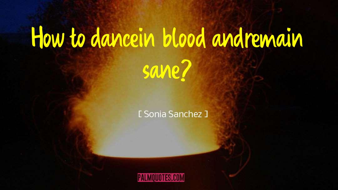 Be Sane quotes by Sonia Sanchez