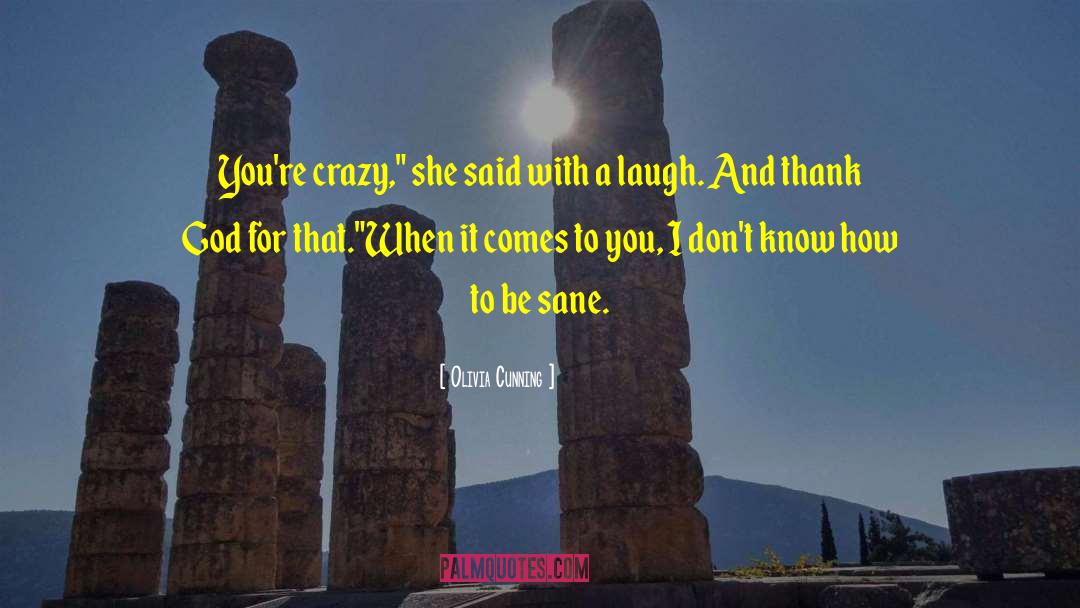 Be Sane quotes by Olivia Cunning