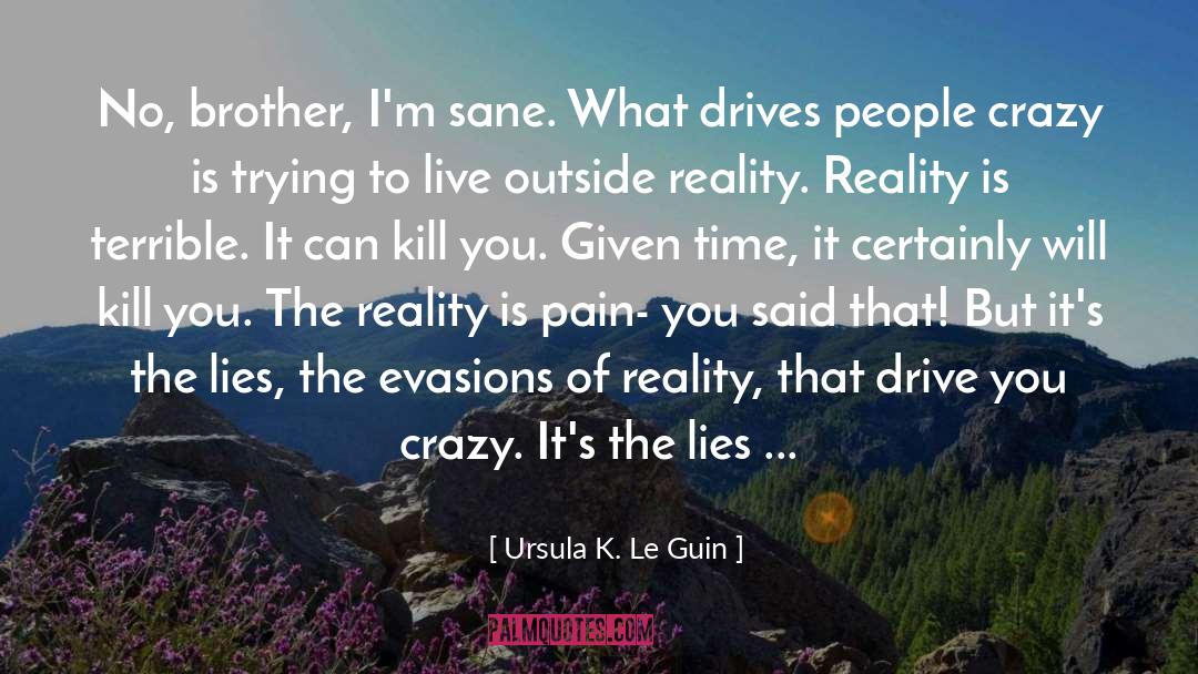 Be Sane quotes by Ursula K. Le Guin