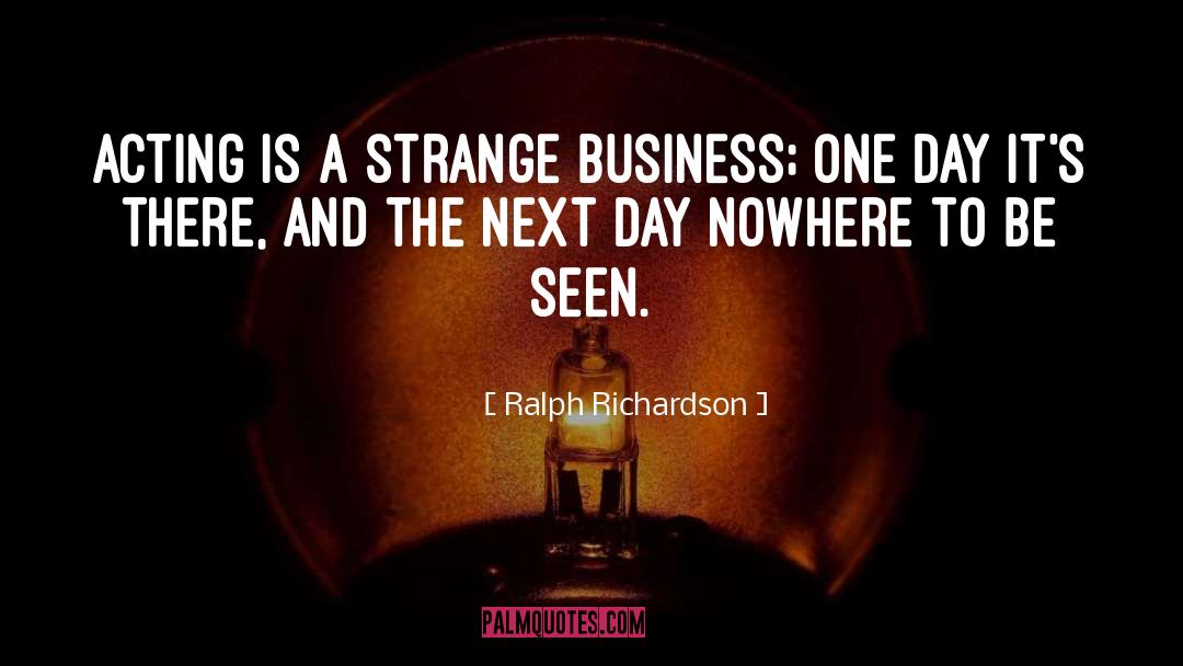 Be Seen quotes by Ralph Richardson