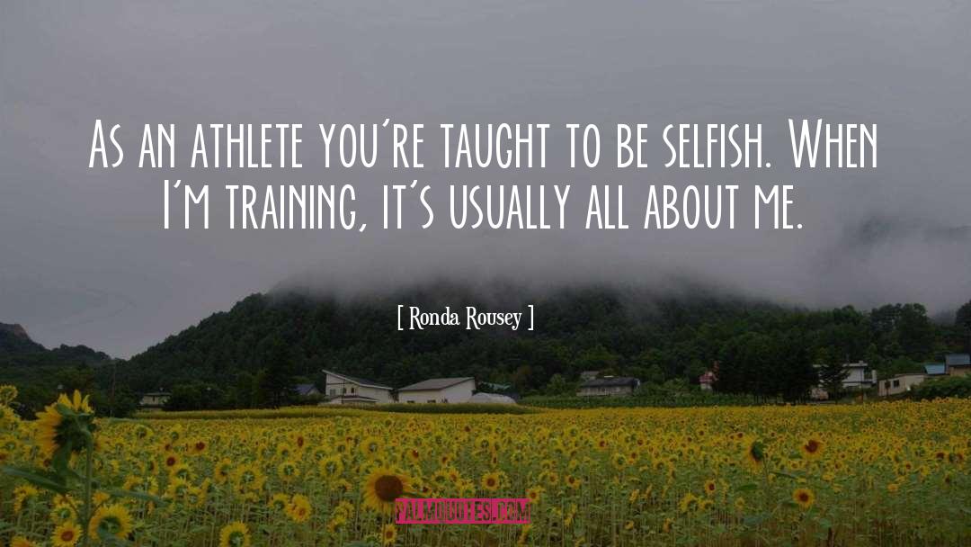 Be Selfish quotes by Ronda Rousey