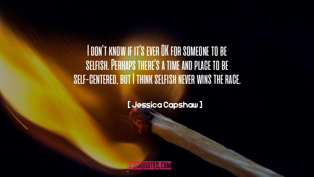 Be Selfish quotes by Jessica Capshaw