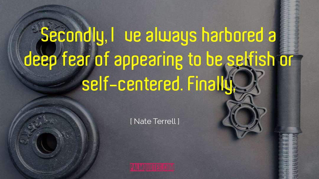 Be Selfish quotes by Nate Terrell