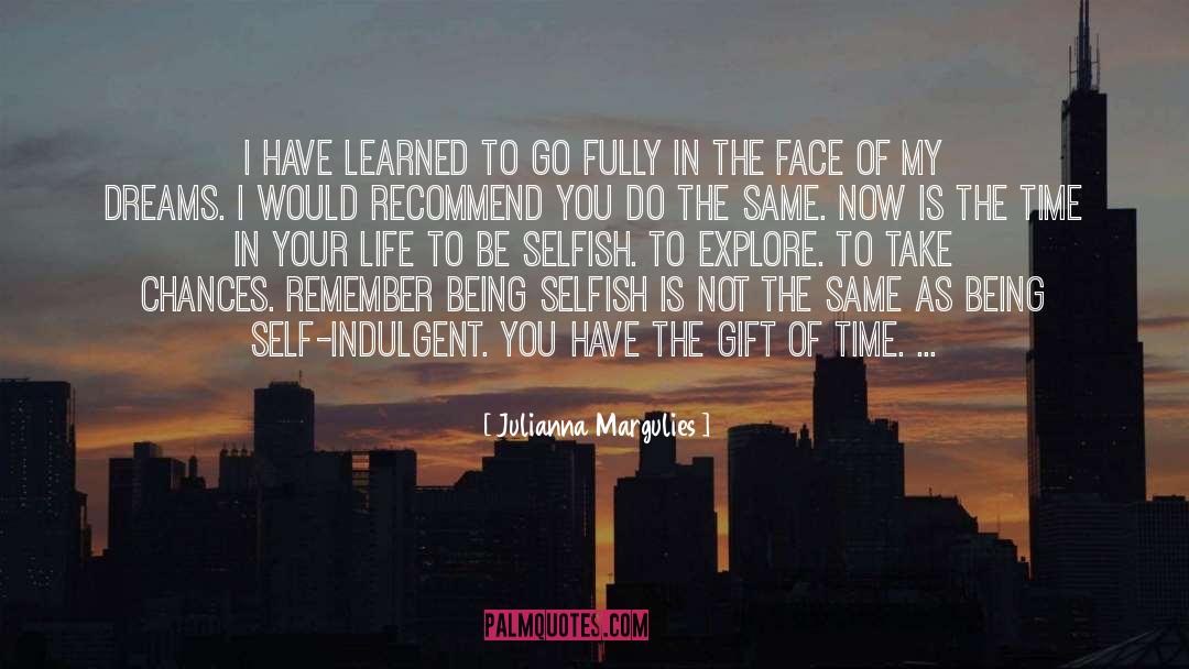 Be Selfish quotes by Julianna Margulies