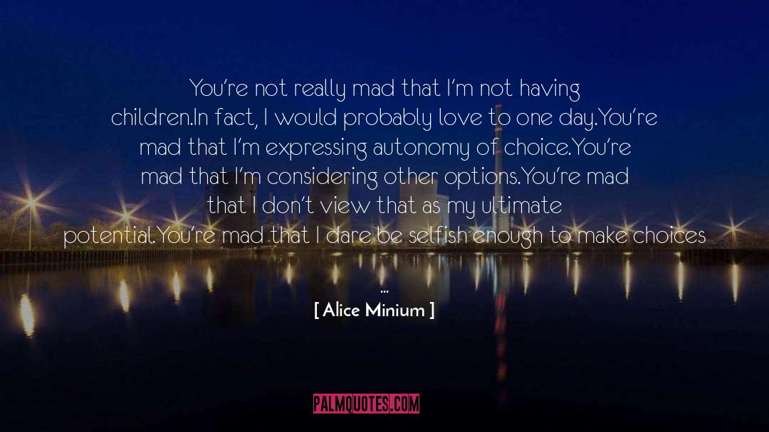 Be Selfish quotes by Alice Minium