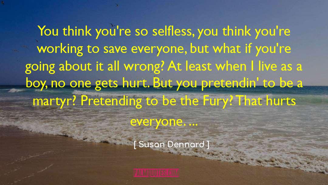 Be Selfless quotes by Susan Dennard