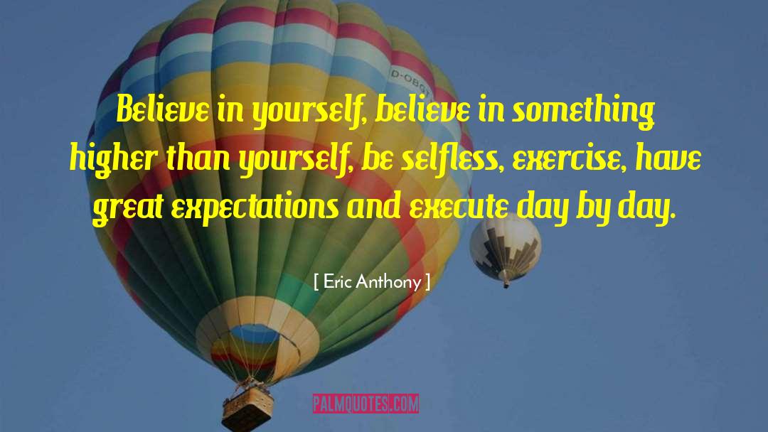 Be Selfless quotes by Eric Anthony