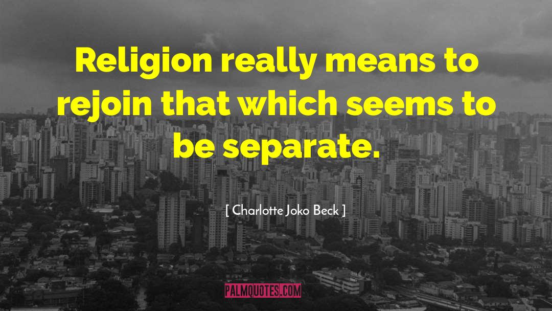Be Separate quotes by Charlotte Joko Beck
